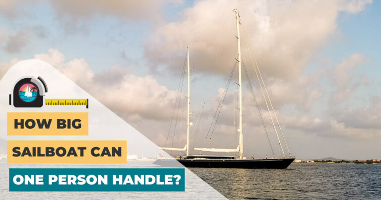 How Big Of A Sailboat Can One Person Handle?