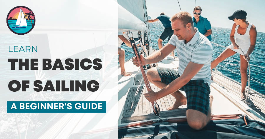 Learn The Basics Of Sailing